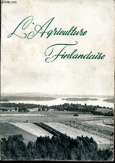 L'agriculture finlandaise. Traduction de Elisabeth Beaurain et Denis R. Bergmann