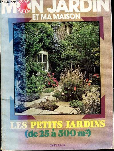 Mon Jardin et ma Maison. Les petits jardin. Hors-Srie