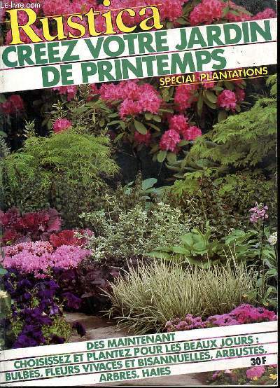 Creez votre jardin de printemps. Spcial plantations