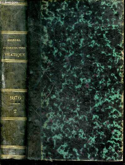 Journal d'agriculture pratique. Seconde partie de la maison rustique du 19 sicle. 40 anne. Tome 2. Juillet  Dcembre 1876