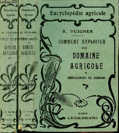 Comment exploiter un domaine agricole. Tome 1 et 2