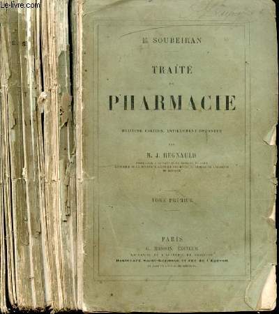 Trait de pharmacie. Huitime dition, entirement refondue par M. J. Regnauld. Tome premier