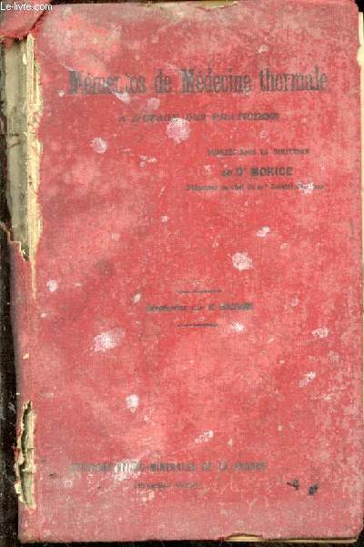 Mmentos de mdecine thermale  l'usage des praticiens, publis sous la direction du Dr. G. Morice. Avec une introduction de H. Huchard