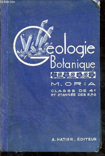 Gologie botanique. Classe de quatrime des lyces et collges et 2 anne des E.P.S. et des coles pratiques