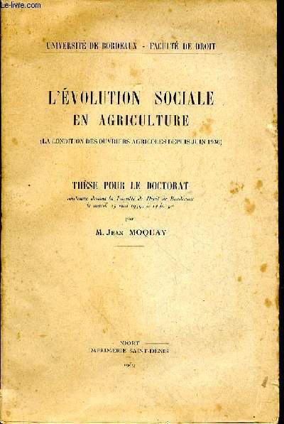L'évolution sociale en agriculture (la condition des ouvriers agricoles depuis juin 1936). Thèse pour le doctorat