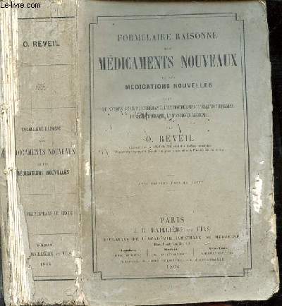 Formulaire raisonn des mdicaments nouveaux et des mdications nouvelles, suivi de notions sur l'arothrapie, l'hydrothrapie, l'lectrothrapie, la kinsithrapie, et l'hydrologie mdicale