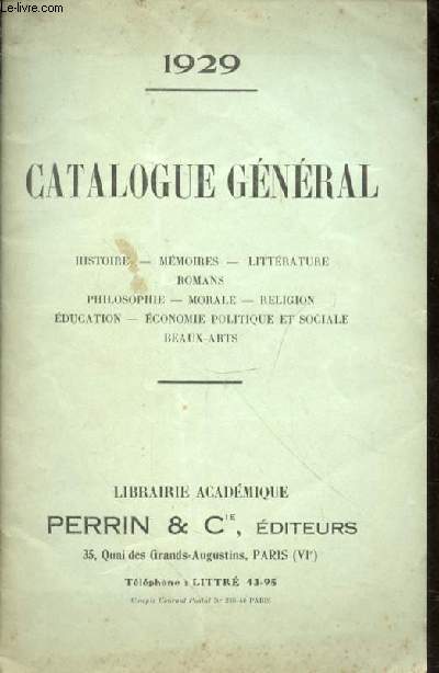 Catalogue général. Histoire - mémoires - Littérature - Romans - Philosophie - Morale - Religion - Education - Economie politique et sociale - Beaux-Arts