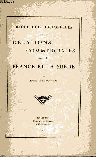 Recherches historiques sur les relations commerciales entre la France et la Sude
