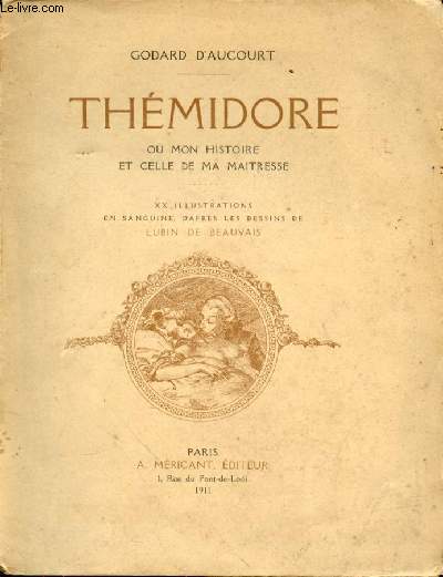 Thmidore, ou mon histoire et celle de ma matresse. XX Illustrations en sanguine, d'aprs les dessins de Lubin de Beauvais