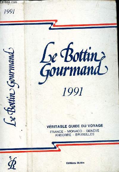 Le Bottin gourmand. 1991. Vritable guide du voyage. France - Monaco - Genve - Andorre - Bruxelles