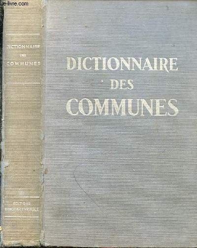 Dictionnaire des communes. France mtropolitaine - Dpartements d'outre-mer - Rattachements et statistiques