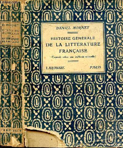 Histoire gnrale de la littrature franaise. I. Histoire d'ensemble. II. Histoire dtaille des grandes oeuvres