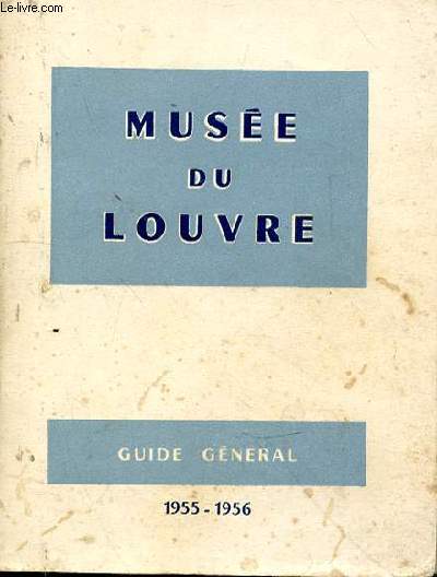 Le Musée du Louvre. Guide général