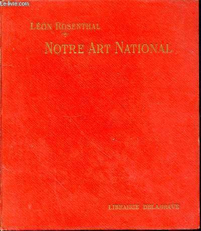 Notre art national. Abrg de l'histoire de l'art franais des origines  nos jours