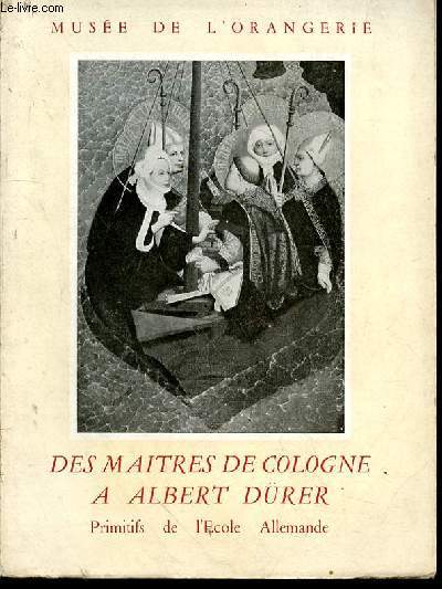 Des maitres de Cologne  Albert Drer - Primitifs de l'Ecole Allemande.