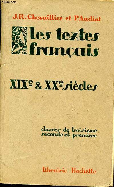 Les textes franais. XIX et XX sicles. Classes de troisime, seconde et premire