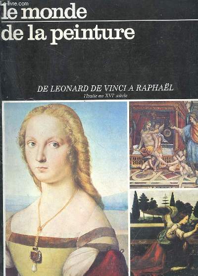 Le monde de la peinture n3 - De Leonard de Vinci  Raphal.