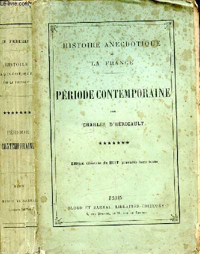 Histoire anecdotique de la France. Priode contemporaine. Tome 7