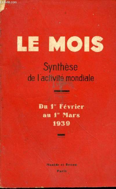 Synthse de l'activit mondiale. Du 1er Fvrier au 1er Mars 1939 - Vie politique, conomique et sociale : La mort de Pie XI -Simples rflexions sur quelques aspects du triomphe franquiste - La France ternelle, Lyon - Le problme de l'Asie orientale.