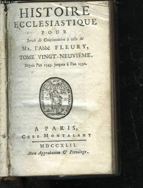 Histoire ecclesiastique pour servir de continuation  celle de M. l'abb Fleury. Tome 29. Depuis l'an 1545 jusques  l'an 1550