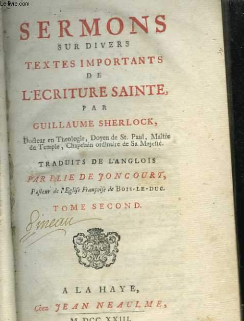 Sermons sur divers textes importants de l'criture sainte. Traduit de l'anglois par Elie de Joncourt. Tome second