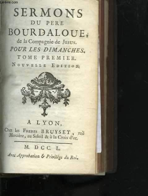 Sermons du pre Bourdaloue, de la compagnie de Jsus. Tome premier