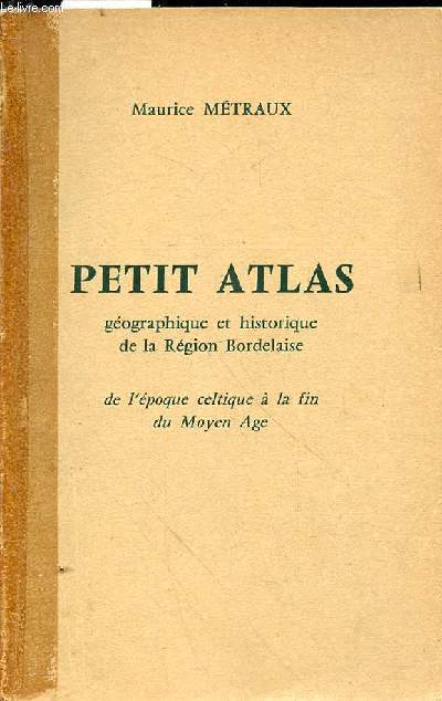 Petit Atlas gographique et historique de la rgion bordelaise, de l'poque celtique  la fin du Moyen Age