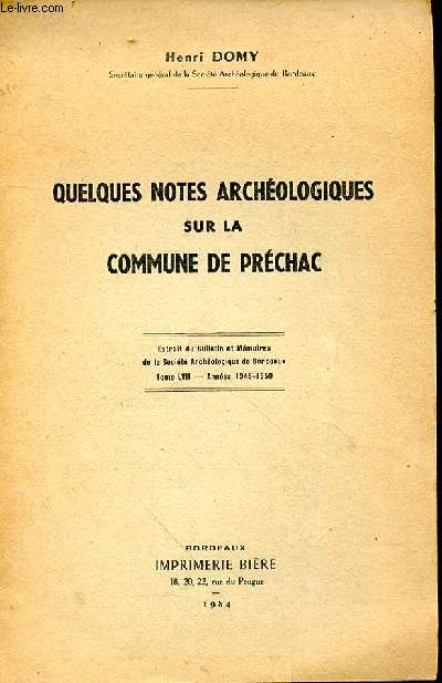 Quelques notes archologiques sur la commune de Prchac. Extrait du Bulletin et Mmoires de la socit Archologique de Bordeaux. Tome LVII - Annes 1945-1950