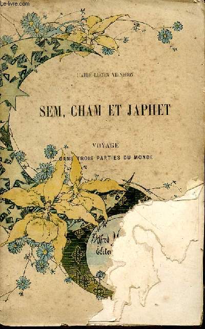 Sem, Cham et Japhet. Voyage dans trois parties du monde