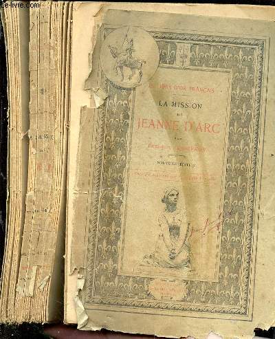 Le livre d'or franais. La mission de Jeanne d'Arc. Ouvrage illustr de quatorze encadrements, de frises, ornements et culs-de-lampe de Claudius Ciappori-Puche
