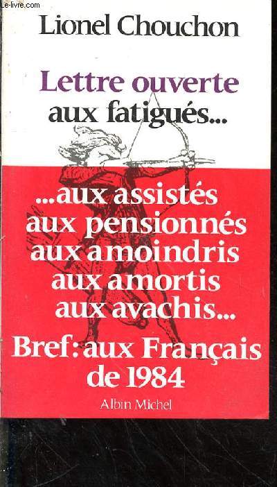 Lettre ouverte aux fatigués... aux assistés aux pensionnés aux amoindris aux amortis aux avachis... Bref : aux français de 1984