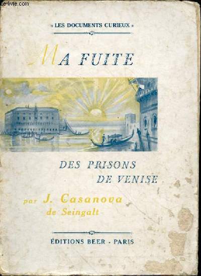 Les documents curieux. Ma fuite des Prisons de Venise. Illustrations de Paquereau