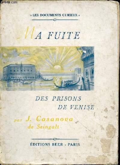 Les documents curieux. Ma fuite des Prisons de Venise. Illustrations de Paquereau