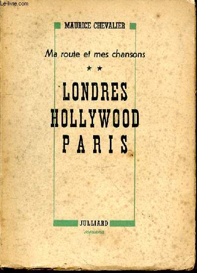 Ma route et mes chansons. Tome 2. Londres Hollywood Paris