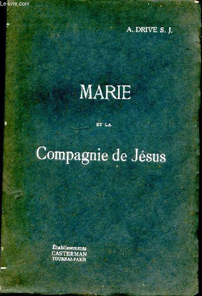 Marie et la Compagnie de Jsus. Troisime dition revue, complte et illustre