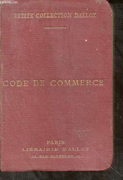 Code de Commerce, suivi des Lois commerciales et industrielles avec annotations d'aprs la doctrine et la jurisprudence