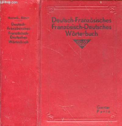 Neues Deutsch-Franzsisches und Franzsisch-Deutsches. Wrterbuch fr literatur, wissenscheft, Handel und leben. Nach K. Rotteck und G. Kister