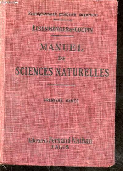 Manuel de Sciences Naturelles accompagné de nombreux dessins, photogravures et lectures. Première année