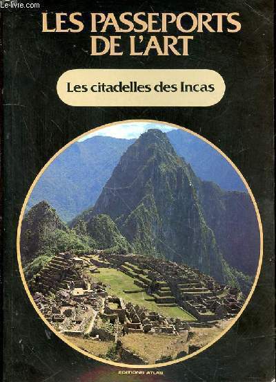 Passeport de l'art. Les citadelles des Incas.
