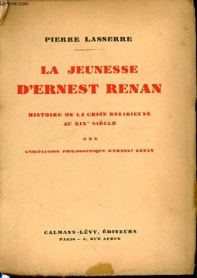 La jeunesse d'Ernest Renan - Tome 3 - Histoire de la crise religieuse au XIXe Sicle