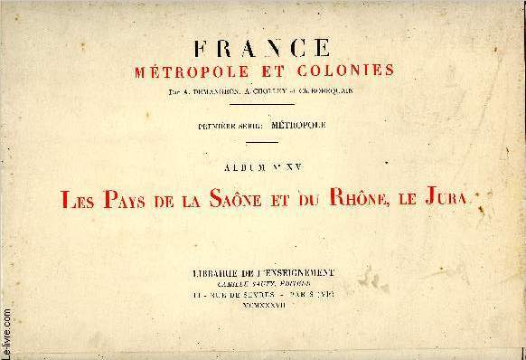 France, Mtropole et Colonies. 1re srie : Mtropole, Album XV : Les Pays de Sane et du Rhne, le Jura