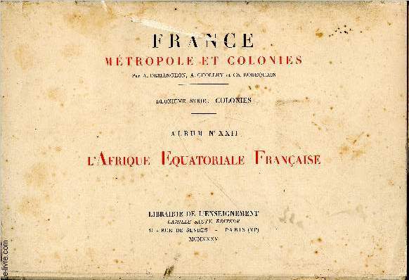 France, Mtropole et Colonies. 2me srie : Colonies, Album XXI : L'Afrique Occidentale Franaise