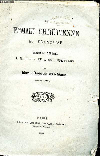 La femme chrétienne et française. Dernière réponse à A.M Duruy et à ses défenseurs.