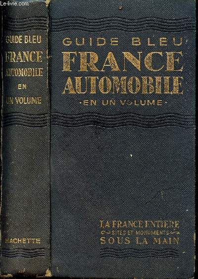 France automobile en un volume. La France entire sites et monuments sous la main