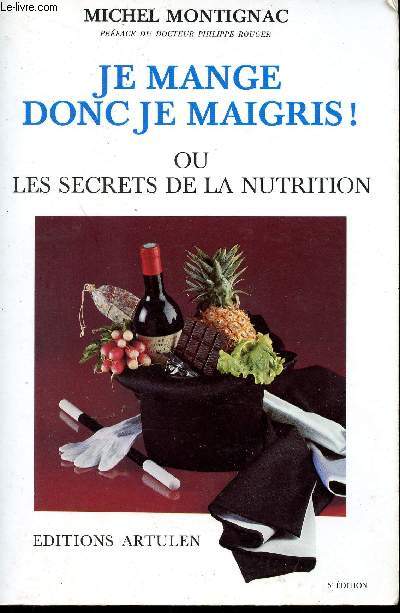 Je mange donc le maigris ! ou les secrets de la nutrition