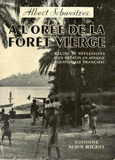 A l'ore de la fort vierge. Rcits et rflexions d'un mdecin en Afrique Equatoriale Franaise