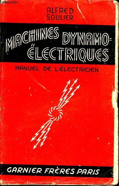Traité pratique des machines dynamo-électriques. Manuel de l'électricien