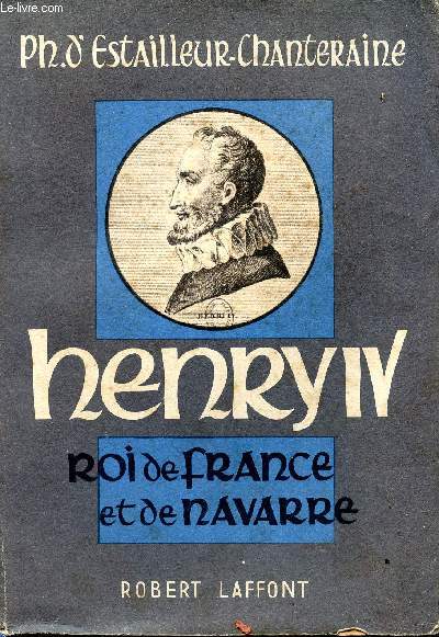 Henry IV. Roi de France et de Navarre