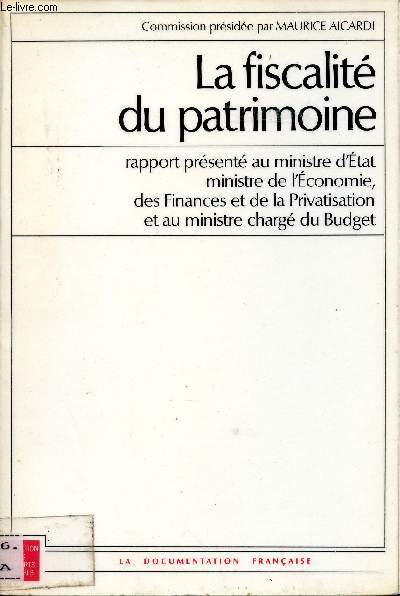 La fiscalit du patrimoine. Rapport prsent au ministre d'Etat ministre de l'conomie, des Finances et de la Privatisation et au ministre charg du Budget