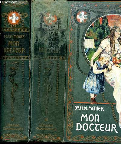 Mon docteur. Trait de mdecine et d'hygine. Mthodes scientifiques et populaires. Allopathie, homopathie, physiothrapie, mdecine pratique, toxicologie, plantes mdicinales